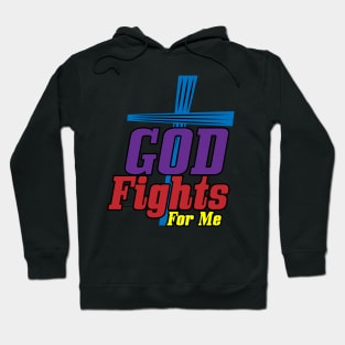 God Fights For Me Tee Hoodie
